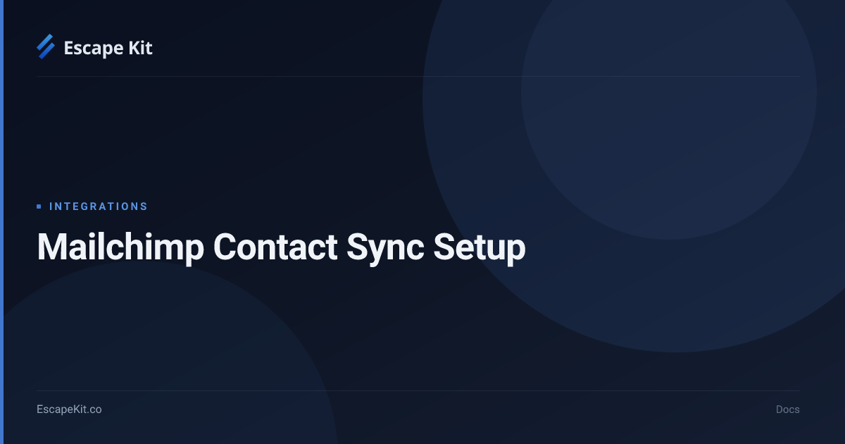 Mailchimp Contact Sync Setup · Escape Kit