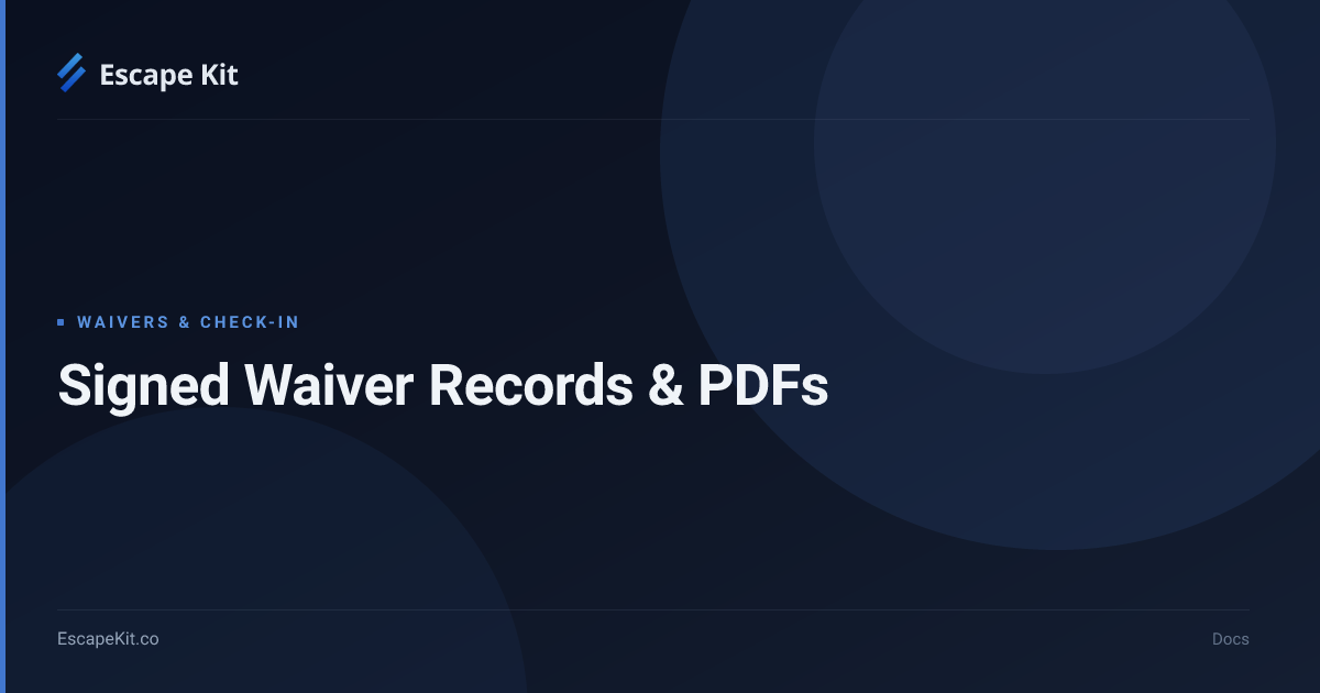 Waive Sign Signed Waiver Records & PDFs · Escape Kit